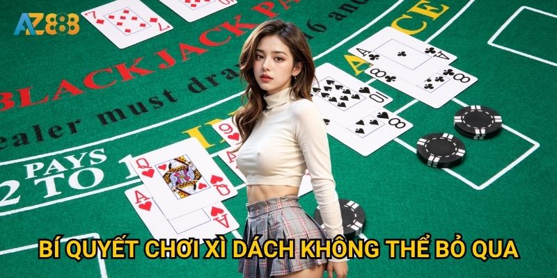 Làm thế nào để thắng lớn trong trò chơi Xì dách tại Az888? 3 Bí quyết chơi Xì dách không thể bỏ qua