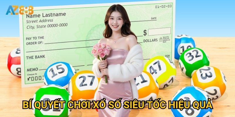 Xổ số siêu tốc Az888 có thực sự mang lại cơ hội đổi đời? 3 Bí quyết chơi xổ số siêu tốc hiệu quả