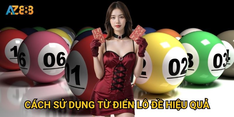 Tại sao Từ điển lô đề Az888 được coi là 3 Cách sử dụng từ điển lô đề hiệu quả
