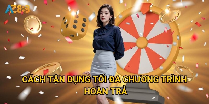 Chính sách Hoàn trả casino trực tuyến Az888 có gì đặc biệt? 3 Cách tận dụng tối đa chương trình hoàn trả