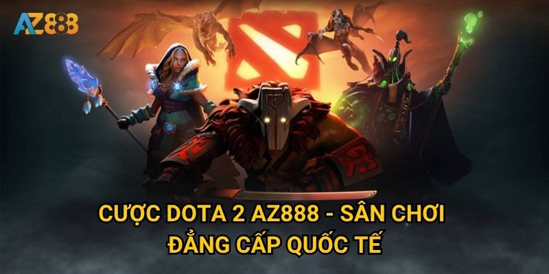 Làm thế nào để thắng lớn khi Cược Dota 2 tại Az888? 2 Cược Dota 2 Az888 - Sân chơi đẳng cấp quốc tế
