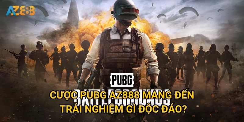 Tại sao Cược PUBG Az888 lại thu hút đông đảo game thủ? 2 Cược PUBG Az888 mang đến trải nghiệm gì độc đáo?