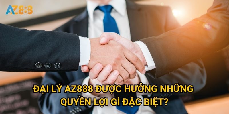 Tại sao trở thành đại lý Az888 lại là cơ hội kinh doanh hấp dẫn? 1 Đại lý Az888 được hưởng những quyền lợi gì đặc biệt?