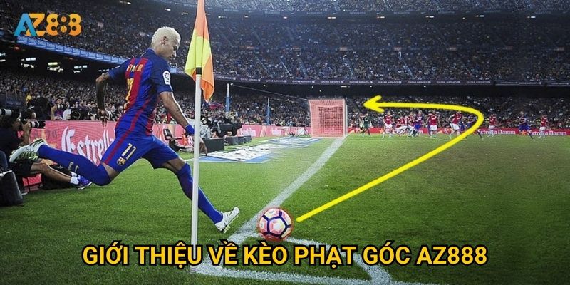 Vì sao kèo phạt góc lại trở thành xu hướng hot tại Az888? 2 Giới thiệu về kèo phạt góc Az888