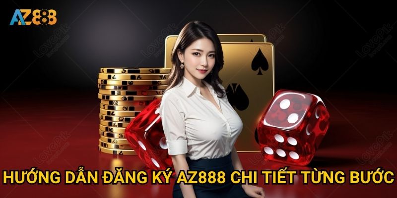 Làm thế nào để đăng ký tài khoản Az888 nhanh chóng và an toàn nhất? 2 Hướng dẫn đăng ký Az888 chi tiết từng bước