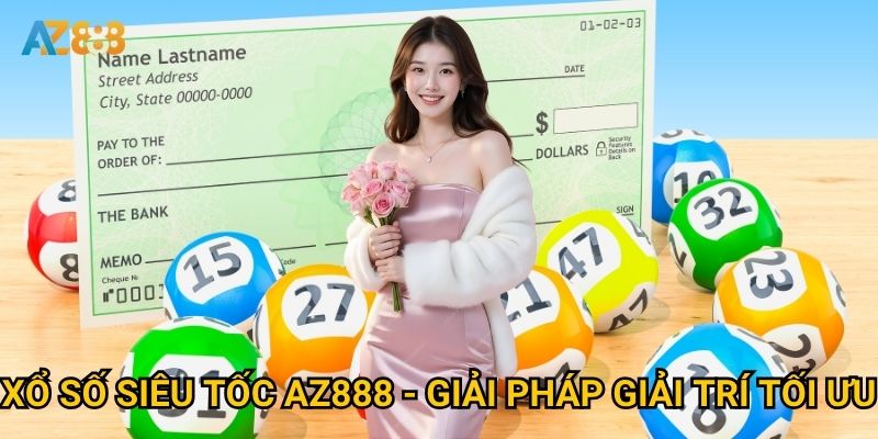 Xổ số siêu tốc Az888 có thực sự mang lại cơ hội đổi đời? 2 Xổ số siêu tốc Az888 - Giải pháp giải trí tối ưu
